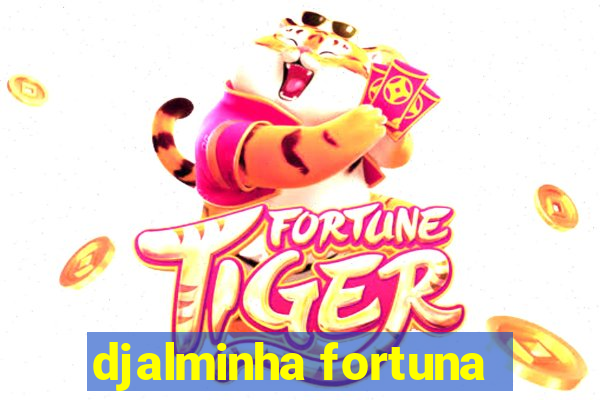 djalminha fortuna